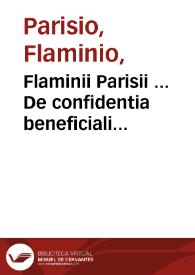 Portada:Flaminii Parisii ... De confidentia beneficiali prohibita, tractatus : in quo plene explicantur constitutiones Pij Quarti, &amp; Pij Quinti Summorum Pontificum ad hoc editae...