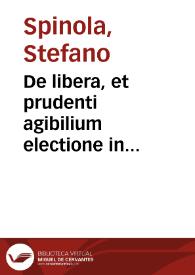 Portada:De libera, et prudenti agibilium electione in moralibus, opusculum / auctore D. Stephano Spinula...