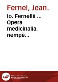 Portada:Io. Fernellii ... Opera medicinalia, nempè Phisiologia, Pathologia, &amp; Terapeutica, seu medendi ratio, quibus adiecimus de abditis rerum causis...