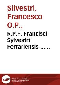 R.P.F. Francisci Sylvestri Ferrariensis ... Quaestiones luculentissimae in octo libros Physicorum Aristotelis / cum additionibus ad eadem & alijs quaestionibus ... Mathiae Aquarij... | Biblioteca Virtual Miguel de Cervantes