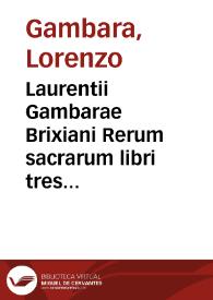 Portada:Laurentii Gambarae Brixiani Rerum sacrarum libri tres ; Idylliorum liber unus