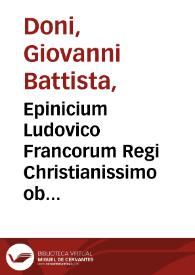 Portada:Epinicium Ludovico Francorum Regi Christianissimo ob receptam Rupellam, repulsamq[ue] anglorum classem / Ioannis Baptistae Doni