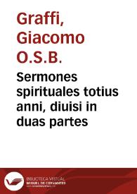 Sermones spirituales totius anni, diuisi in duas partes / authore D. Iacobo de Graffiis a Capua... | Biblioteca Virtual Miguel de Cervantes