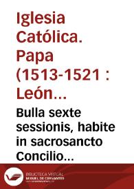 Portada:Bulla sexte sessionis, habite in sacrosancto Concilio Lateraneñ. quinto kal. maii MDxiii pontificatus S. dñi. nostri dñi. Leonis Pape X anno primo