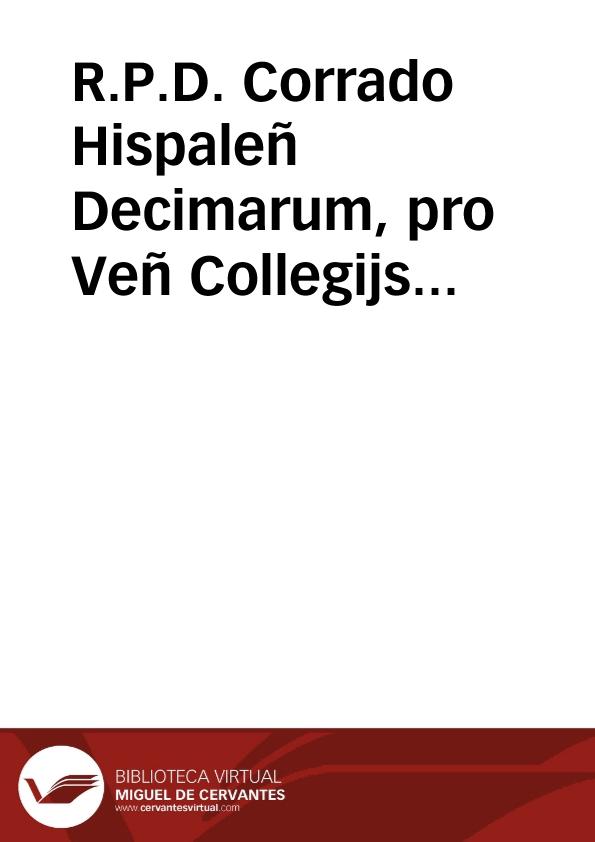 R.P.D. Corrado Hispaleñ Decimarum, pro Veñ Collegijs Societatis Iesu, contra Capitula 4{487} Iuris D. Caissotti | Biblioteca Virtual Miguel de Cervantes