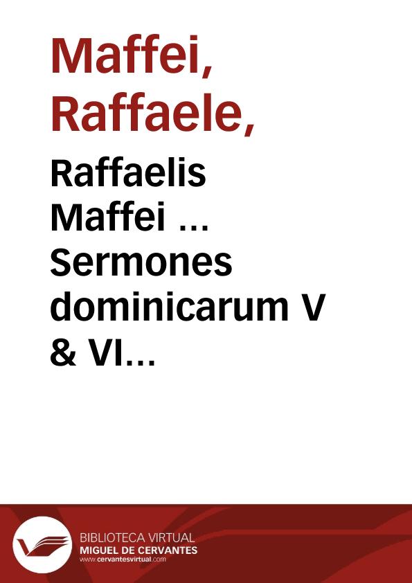 Raffaelis Maffei ... Sermones dominicarum V & VI post Epiphaniam, & XXV post Trinitatem... | Biblioteca Virtual Miguel de Cervantes