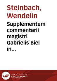 Portada:Supplementum commentarii magistri Gabrielis Biel in quartum librum Sententiarum / per ... Wendelinum Stambachum ... collectum...