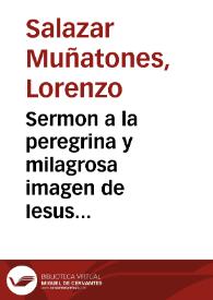 Portada:Sermon a la peregrina y milagrosa imagen de Iesus Nazareno del Hospital de N. Señora de la Concepcion de Mexico ... que ... Lorenzo de Salazar Muñatones ... predico en 7 de Septiembre de 1664...