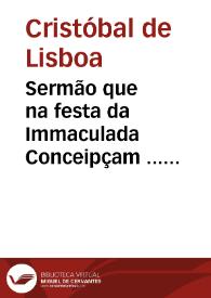 Portada:Sermão que na festa da Immaculada Conceipçam ... prégou na Capella Real a 8 de Dezembro de 1645 Frey Christouão de Lisboa...