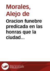 Portada:Oracion funebre predicada en las honras que la ciudad de Loxa hizo a doña Margarita de Austria... / por ... Alexo de Morales...