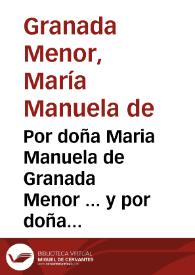Portada:Por doña Maria Manuela de Granada Menor ... y por doña Maria Delgado del Valle ... en el pleyto con doña Getrudis [sic] de Granada... / [Diego Maldonado de León].
