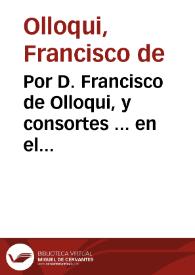 Portada:Por D. Francisco de Olloqui, y consortes ... en el pleyto con Alonso Vayllo, y consortes... / [Juan de Herrera Pareja].