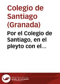 Portada:Por el Colegio de Santiago, en el pleyto con el Colegio de San Miguel, sobre la precedencia de los bocativos / [Diego de Santiago y Vivar].