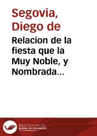 Portada:Relacion de la fiesta que la Muy Noble, y Nombrada ciudad de Granada hizo al Santissimo Sacramento en el dia que se celebra / por Diego de Segouia...