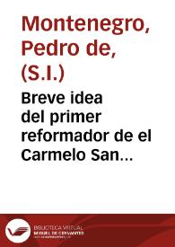 Breve idea del primer reformador de el Carmelo San Iuan de la Cruz... | Biblioteca Virtual Miguel de Cervantes