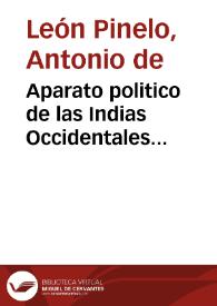 Aparato politico de las Indias Occidentales... / Antonio de Leon Pinelo... | Biblioteca Virtual Miguel de Cervantes
