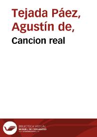 Portada:Cancion real / que el doct. Agustin Tejada, de Paez ... compuso en 1600 al Desembarco de los siete discipulos de Santiago, en las costas de la Betica