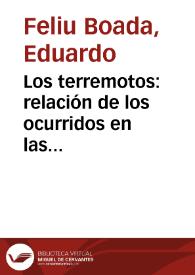 Los terremotos : relación de los ocurridos en las provincias de Granada y  Málaga en diciembre de 1884 y enero de 1885 con el viaje de S.M., y una composición poética adecuada al asunto / por D. Eduardo Feliu Boada...