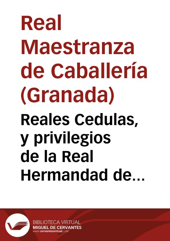 Reales Cedulas, y privilegios de la Real Hermandad de la Maestranza de Granada | Biblioteca Virtual Miguel de Cervantes