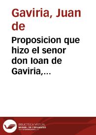 Proposicion que hizo el senor don Ioan de Gaviria, Corregidor de la ciudad de Granada, al Cabildo y ayuntamiento, Caualleros Veynte y quatros, y Iurados de ella, cerca del seruicio de los quinientos quentos | Biblioteca Virtual Miguel de Cervantes