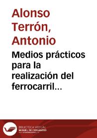 Portada:Medios prácticos para la realización del ferrocarril de Granada á Motril-Calahonda / por Antonio Alonso Terrón.