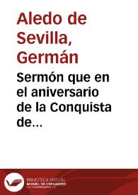 Portada:Sermón que en el aniversario de la Conquista de Granada predicó el día en la Santa Iglesia Metropolitana Catedral de esta ciudad el día 2 de Enero de 1891... / Don Germán Aledo de Sevilla...