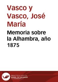 Memoria sobre la Alhambra, año 1875 / [José María Vasco y Vasco] | Biblioteca Virtual Miguel de Cervantes