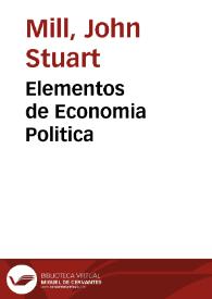 Portada:Elementos de Economia Politica / por J. Mill ...; puestos en castellano por Manuel María Gutiérrez