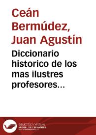 Diccionario historico de los mas ilustres profesores de las Bellas Artes en España / compuesto por D. Juan Agustin Cean Bermudez; y publicado por la Real Academia de S. Fernando; [tomo sexto : X-Y-Z] | Biblioteca Virtual Miguel de Cervantes