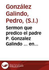 Portada:Sermon que predico el padre P. Gonzalez Galindo ... en el Collegio de Alcala, en la fiesta ... con que celebra el mismo Collegio la admirable y misteriosa conseruacion de las Sagradas Formas que en su Templo se reuerencian...