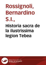 Portada:Historia sacra de la ilustrissima legion Tebea / compuesta por ... Guillelmo Baldesano...; traduzida de italiano en lengua castellana por don Fernando de Sotomayor