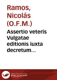 Portada:Assertio veteris Vulgatae editionis iuxta decretum Sacrosancti Oecumenici &amp; Generalis Concilij Tridentini, sessione quarta / per R.P.F. Nicolaum Ramos...