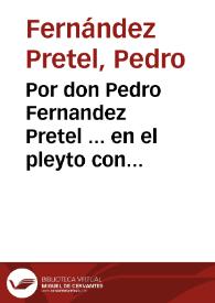 Por don Pedro Fernandez Pretel ... en el pleyto con ... don Diego de Arguello y Carvajal... / [Antonio de Morales y Noroña]. | Biblioteca Virtual Miguel de Cervantes