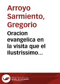 Portada:Oracion evangelica en la visita que el Ilustrissimo Señor D. Martin Carrillo Aldrete, Arçobispo de Granada ... hizo a la Iglesia insigne Colegial de Señor San Saluador, domingo tres de otubre de 1949 [sic] años / por el doctor don Gregorio de Arroyo Sarmiêto...