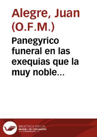 Panegyrico funeral en las exequias que la muy noble ciudad de Loxa celebró en la muerte de ... Filipo IV ... Rey de España... / dixolo ... Fr. Juan Alegre... | Biblioteca Virtual Miguel de Cervantes