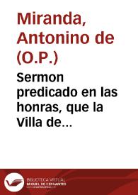 Portada:Sermon predicado en las honras, que la Villa de Carmona hizo, en la muerte ... de el Rey ... Philipo tercero ... este año de 1621 / por ... Fr. Antonino de Miranda...