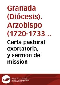 Portada:Carta pastoral exortatoria, y sermon de mission / que escriviò, y predicò el Illustrissimo Señor Arzobispo de Granada...