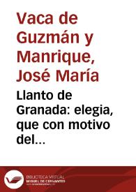 Llanto de Granada : elegia, que con motivo del fallecimiento de ... Don Carlos III se leyó en Junta General... / por Don Joseph Maria Vaca de Guzman...