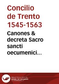 Portada:Canones &amp; decreta Sacro sancti oecumenici &amp; generalis Concilij Tridentini sub Paulo III, Iulio III, Pio IIII Pontificibus Maximis...