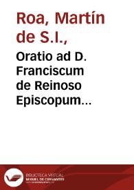 Portada:Oratio ad D. Franciscum de Reinoso Episcopum cordubensem / a Martino de Roa e Societate Iesu habita in Collegio Diuae Catharinae cordubensi eiusdem Societatis, nonis iunij,  MDXCVIII.