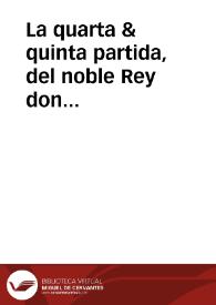 Portada:La quarta & quinta partida, del noble Rey don Alfonso Noueno… / con la glosa del señor doctor Alfonso de Montaluo...