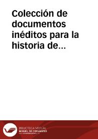 Colección de documentos inéditos para la historia de España / por el Marqués de la  Fuensanta del Valle, José Sancho Rayon y Francisco de Zabalburu; tomo LXXXI.