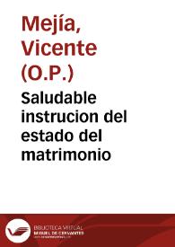 Portada:Saludable instrucion del estado del matrimonio / côpuesto por ... Fray Vicente Mexia...