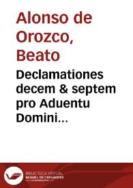 Portada:Declamationes decem & septem pro Aduentu Domini nostri Iesu Christi, vsq[ue] ad Septuagesimam / autore Fratre Alfonso de Orozco...; accessit alia Declamatio in festo B. Ildefonsi Archiepiscopi Toletani eiusdem autoris...