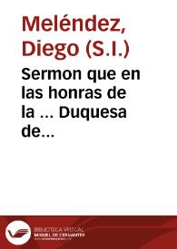 Portada:Sermon que en las honras de la ... Duquesa de Veraguas, y Condesa de Gelves predicò el padre Diego Melendez ... en la Casa Professa de Sevilla...