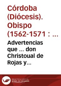 Advertencias que ... don Christoual de Rojas y Sandoual Obispo de Cordoua ... dio en el Synodo que celebro en Cordoua, Año de 1569.