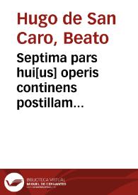 Portada:Septima pars hui[us] operis continens postillam d[omi]ni Hugonis ... super epistolas Pauli ad Romanos... , item super Actus Apostolorum, sup[er] ep[isto]las Can[onicas], item super Apocalypsim.