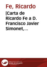 Portada:[Carta de Ricardo Fe a D. Francisco Javier Simonet, remitiendo pruebas de imprenta de un artículo suyo].