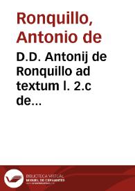 Portada:D.D. Antonij de Ronquillo ad textum l. 2.c de contrahenda emptione.
