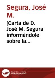 [Carta de D. José M. Segura informándole sobre la cuestión administrativa de una representación de 